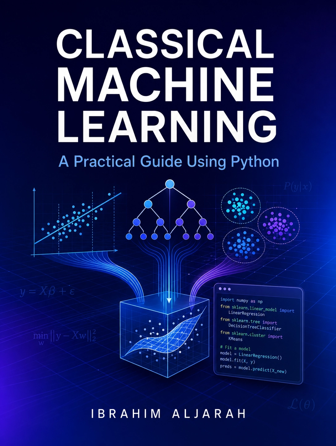 Classical Machine Learning: A Practical Guide Using Python